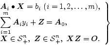 \begin{displaymath}
\left.
\begin{array}{ll}
\mbox{\boldmath$A$}_{i} \bullet \m...
...\mbox{\boldmath$Z$}= \mbox{\boldmath$O$}.
\end{array}\right\}
\end{displaymath}