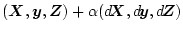 $(\mbox{\boldmath$X$},\mbox{\boldmath$y$},\mbox{\boldmath$Z$}) + \alpha (\mbox{$...
...ace{-0.11em}\mbox{\boldmath$y$}},\mbox{$d$\hspace{-0.16em}\mbox{\boldmath$Z$}})$