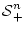 $\mbox{${\cal S}$}_{+}^n$