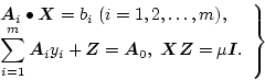 \begin{displaymath}
\left.
\begin{array}{cll}
& \mbox{\boldmath$A$}_{i} \bullet...
...{\boldmath$Z$}= \mu \mbox{\boldmath$I$}.
\end{array}\right\}
\end{displaymath}