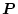 $ \mbox{\boldmath$P$}$