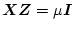 $\mbox{\boldmath$X$}\mbox{\boldmath$Z$}= \mu \mbox{\boldmath$I$}$