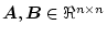 $\mbox{\boldmath$A$},\mbox{\boldmath$B$}\in \Re^{n \times n}$
