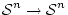 $\mbox{${\cal S}$}^{n} \to \mbox{${\cal S}$}^{n}$
