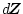 $\mbox{$d$\hspace{-0.16em}\mbox{\boldmath$Z$}}$