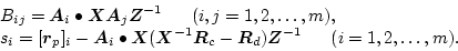\begin{displaymath}
\begin{array}{lll}
B_{ij} = \mbox{\boldmath$A$}_i \bullet \m...
...x{\boldmath$Z$}^{-1}
~~~~~ (i = 1,2,\ldots,m). \\
\end{array}\end{displaymath}