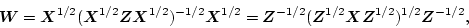 \begin{displaymath}
\mbox{\boldmath$W$}= \mbox{\boldmath$X$}^{1/2}(\mbox{\boldma...
...X$}\mbox{\boldmath$Z$}^{1/2})^{1/2}\mbox{\boldmath$Z$}^{-1/2},
\end{displaymath}
