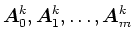 $\mbox{\boldmath$A$}_0^{k}, \mbox{\boldmath$A$}_{1}^{k},\ldots,\mbox{\boldmath$A$}_{m}^{k}$