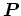 $\mbox{\boldmath$P$}$