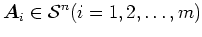 $\mbox{\boldmath$A$}_i \in\mbox{$\cal{S}$}^n (i = 1,2,\ldots,m)$