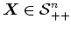 $\mbox{\boldmath$X$}\in \mbox{$\cal{S}$}_{++}^{n}$