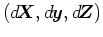 $(\mbox{$d$\hspace{-0.21em}\mbox{\boldmath$X$}},\mbox{$d$\hspace{-0.11em}\mbox{\boldmath$y$}},\mbox{$d$\hspace{-0.16em}\mbox{\boldmath$Z$}})$