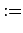 $\textstyle :=$