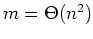 $m = \Theta(n^2)$