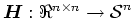 $\mbox{\boldmath$H$}:\Re^{n \times n} \rightarrow \mbox{$\cal{S}$}^{n}$