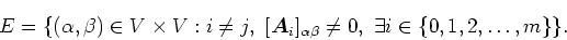 \begin{displaymath}
E = \{ (\alpha,\beta) \in V \times V: i \not=j, \
[\mbox{\...
...{\alpha\beta} \not= 0, \ \exists i
\in \{0,1,2,\ldots,m\} \}.
\end{displaymath}