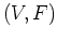 $(V,F)$