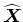 $\widehat{\mbox{\boldmath$X$}}$