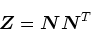 \begin{displaymath}
\mbox{\boldmath$Z$}= \mbox{\boldmath$N$}\mbox{\boldmath$N$}^{T}
\end{displaymath}